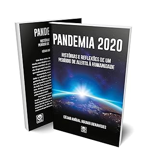 PANDEMIA 2020 – Histórias e reflexões de um período de alerta à humanidade