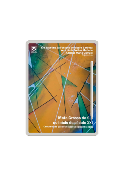 Mato Grosso do Sul no início do século XXI: contribuição para os estudos socioambientais - Volume 4 (Ebook Gratuito)