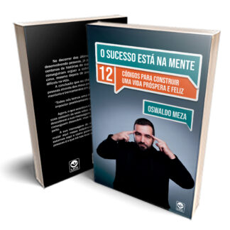 O Sucesso está na Mente: os 12 Códigos para Construir uma Vida Próspera e Feliz