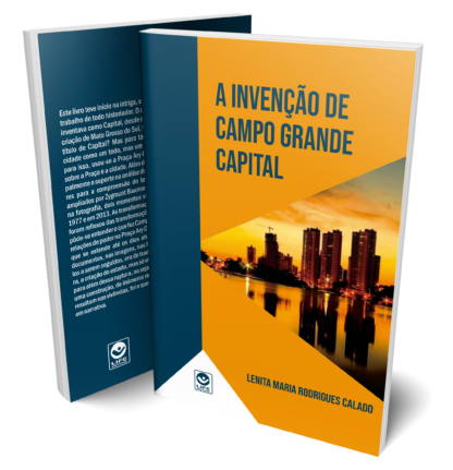 A Invenção de Campo Grande Capital
