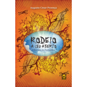 Rodeio a Céu Aberto – A Bravura do Pantaneiro