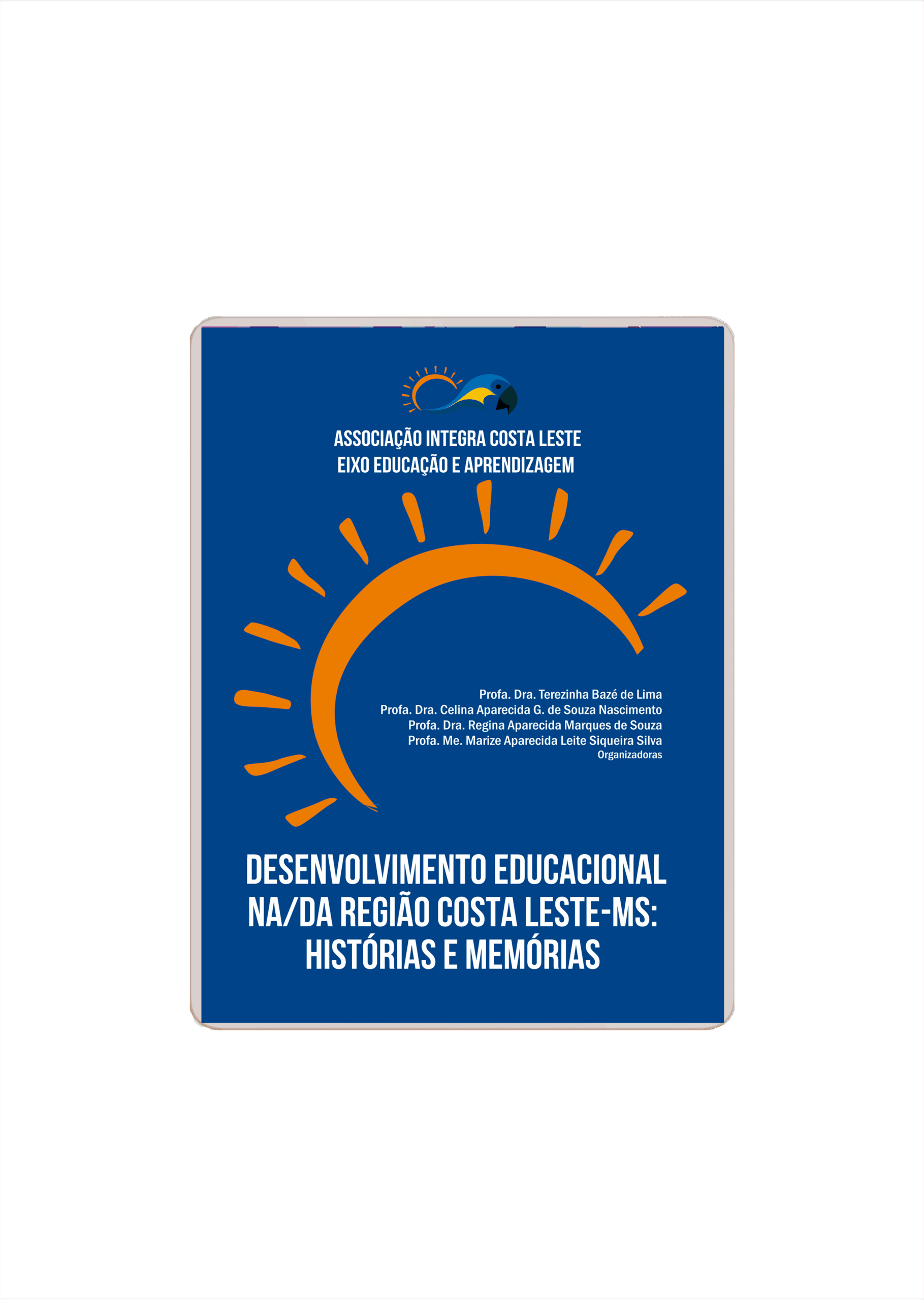 Desenvolvimento Educacional na/da Região Costa Leste – MS: Histórias e Memórias (e-book)