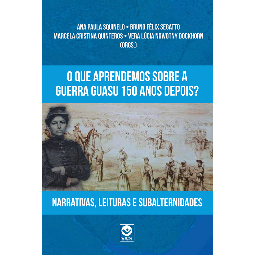 O que aprendemos sobre a Guerra Guasu 150 anos depois? Narrativas, Leituras e Subalternidades