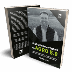 Negociação e Vendas no Agro 5.0: Da prospecção ao pós-venda, aprenda a conquistar confiança, se tornar relevante e ser autoridade